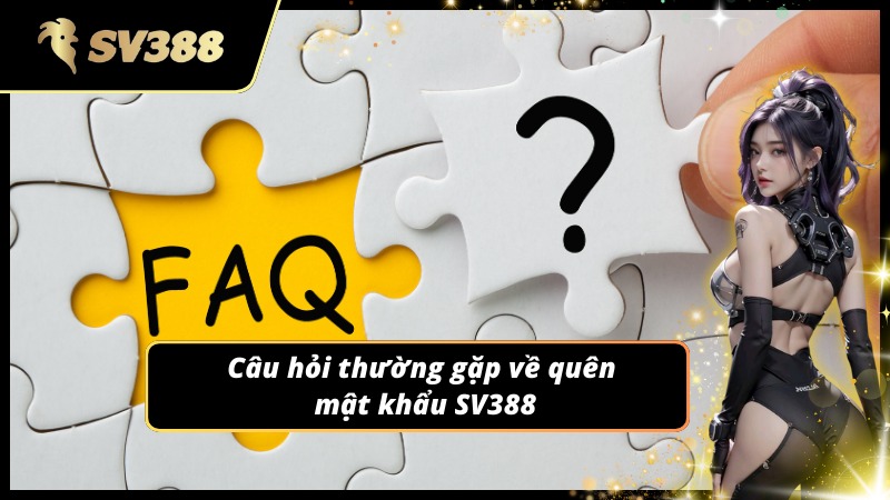 Giải đáp thắc mắc liên quan đến quên mật khẩu SV388