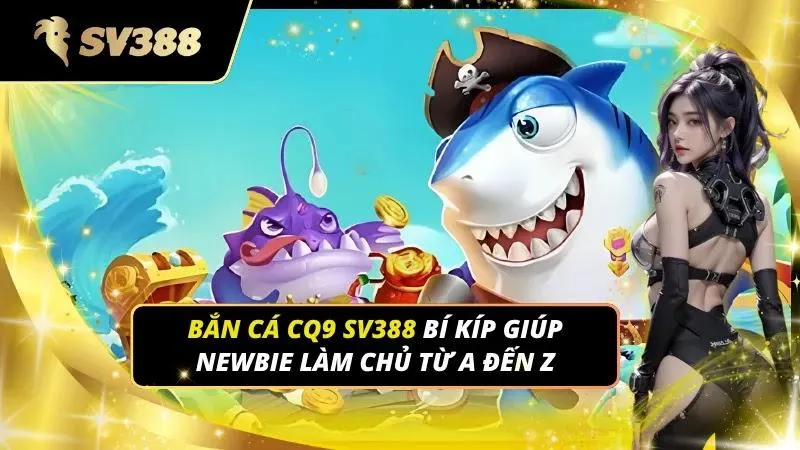 Bắn cá CQ9 sv388