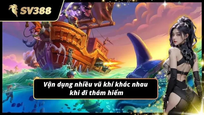 Luân phiên thay đổi vũ khí để tạo bất ngờ