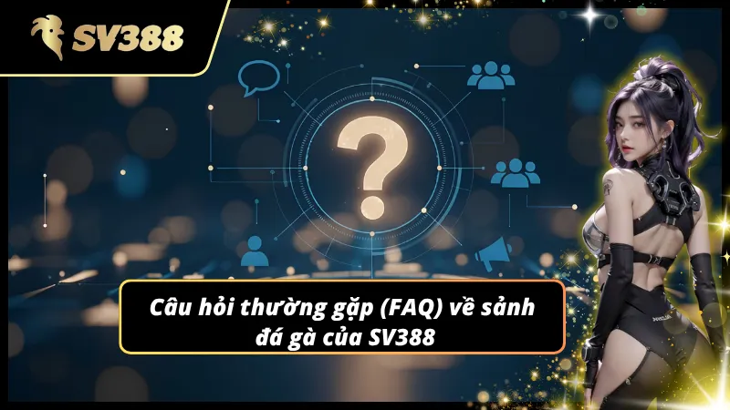 FAQ – Giải đáp những thắc mắc