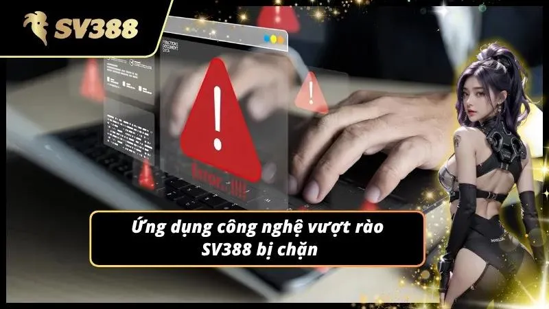 Sử dụng phần mềm hỗ trợ là cách vào SV388 bị chặn hiệu quả 100%